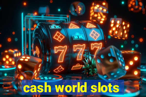 cash world slots